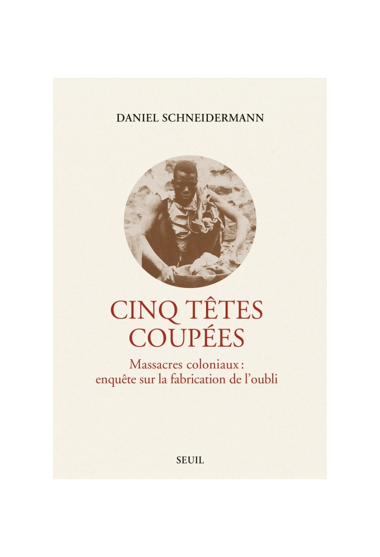 Cinq têtes coupées - Daniel Schneidermann - SEUIL