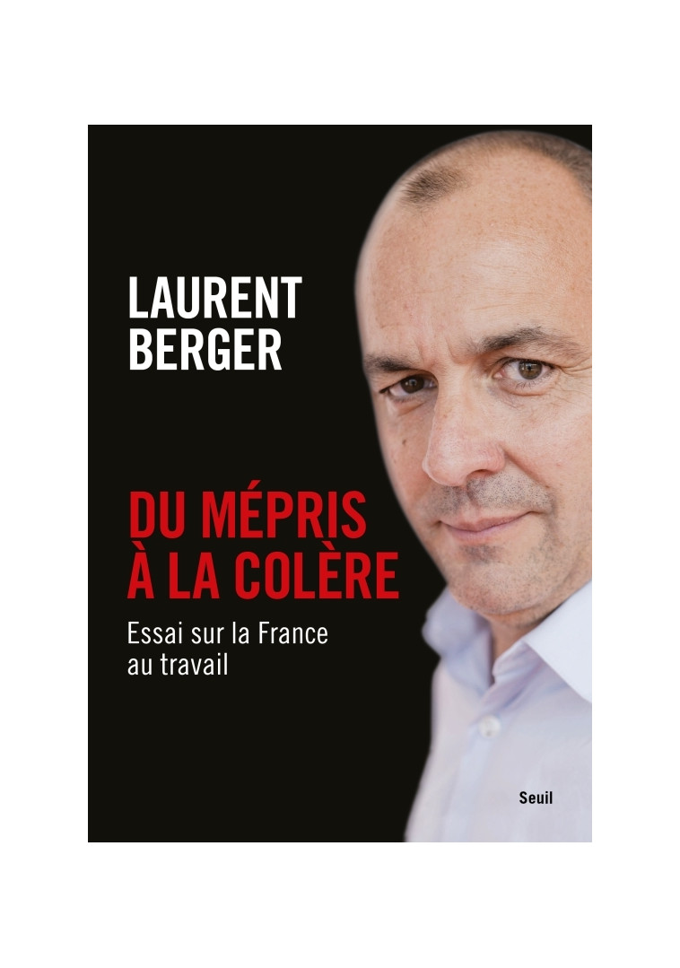 Du mépris à la colère - Laurent Berger - SEUIL