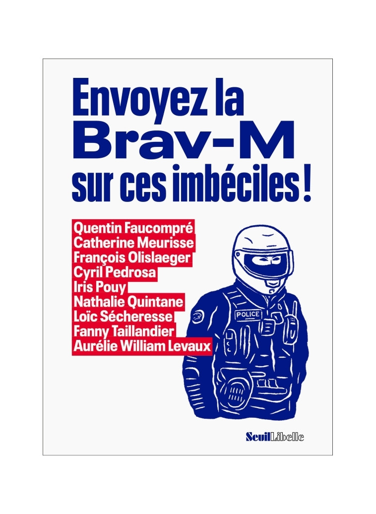 Envoyez la Brav-M sur ces imbéciles ! -  Collectif - SEUIL