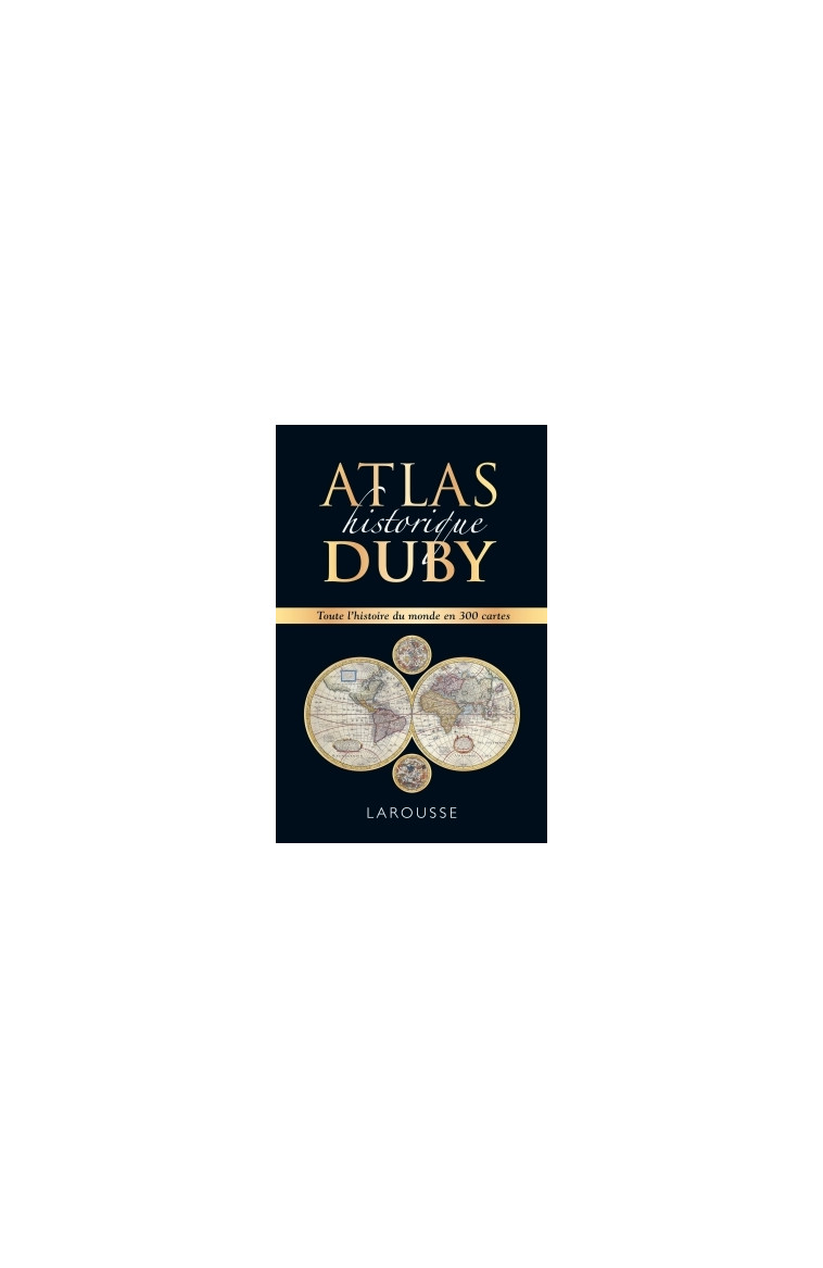 Atlas historique Duby - Georges Duby - LAROUSSE