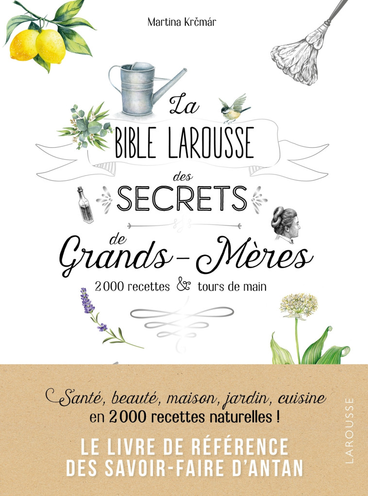 La bible Larousse des secrets de nos grands-mères - MARTINA KRCMAR - LAROUSSE