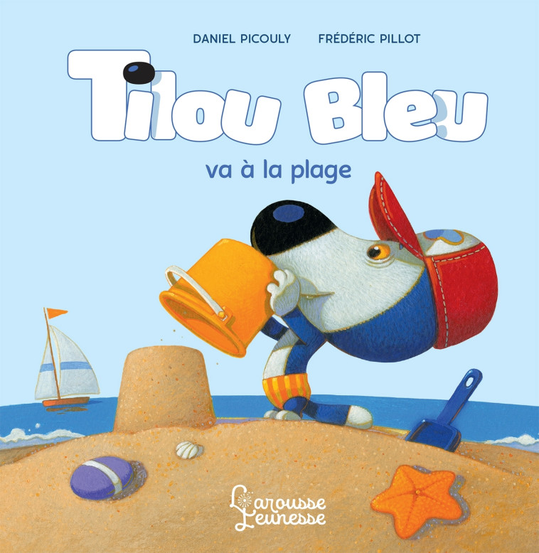 Tilou bleu va à la plage - Daniel Picouly - LAROUSSE