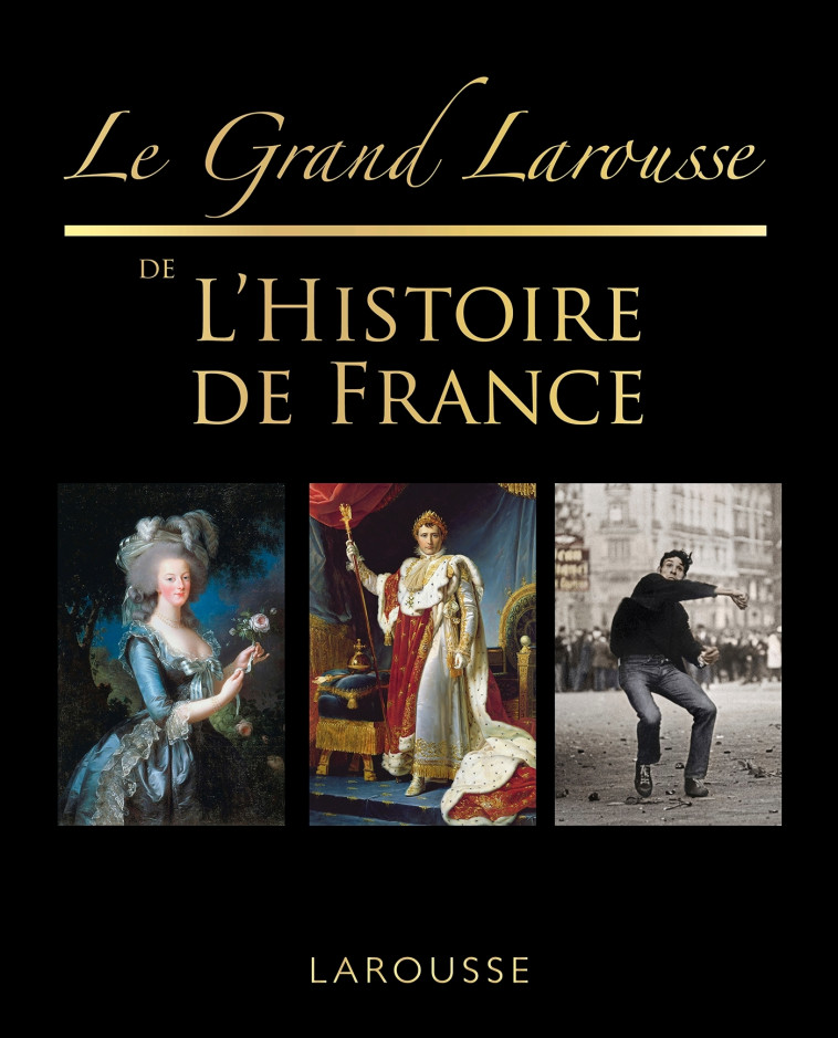 Le grand Larousse de l'Histoire de France -   - LAROUSSE