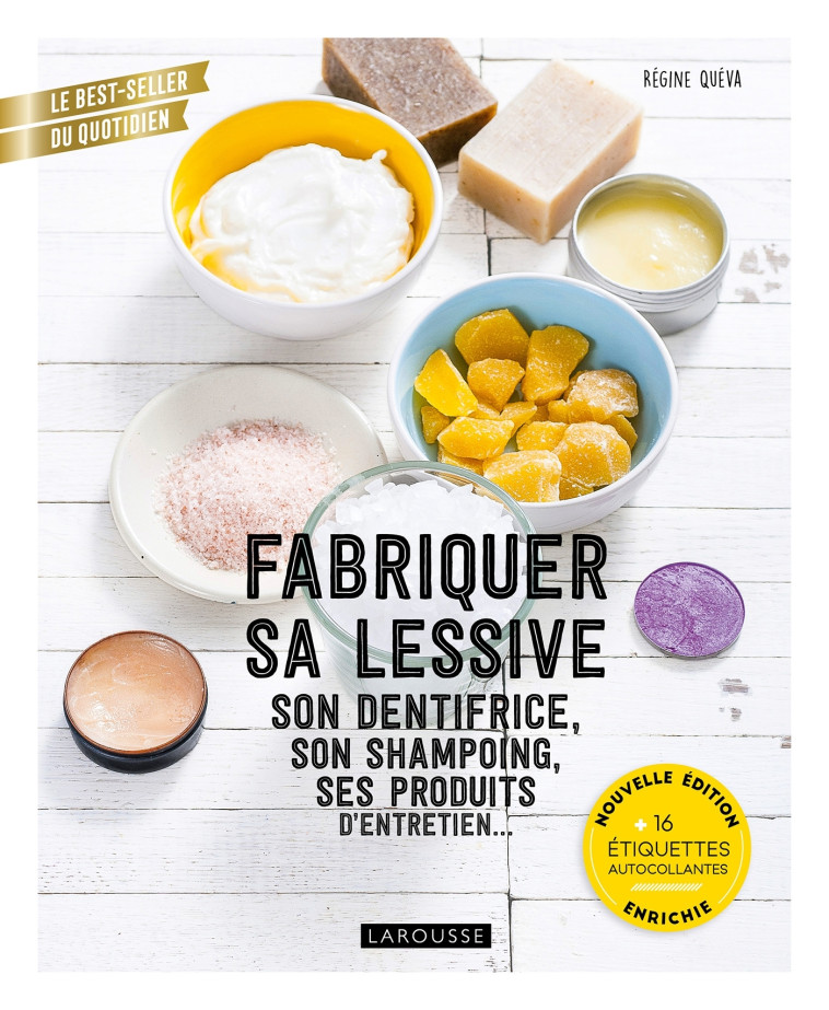 Fabriquer sa lessive, son dentifrice, son shampoing, ses produits d'entretien... - Régine Queva - LAROUSSE