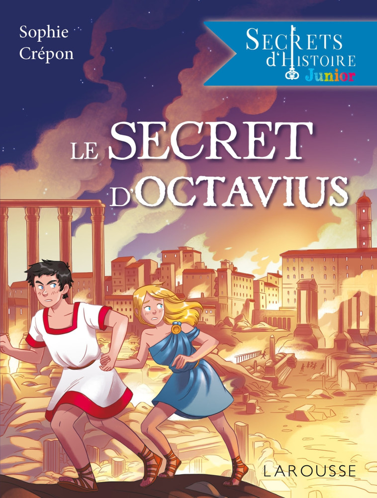 Secrets d'histoire junior -  Le secret d'Octavius - Sophie Crépon - LAROUSSE