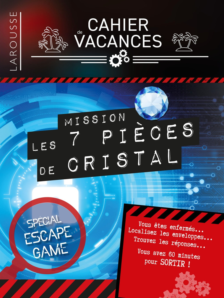 Cahier de vacances Larousse (adultes) spécial ESCAPE GAME Mission : 7 pièces de Cristal - Sandra Lebrun - LAROUSSE