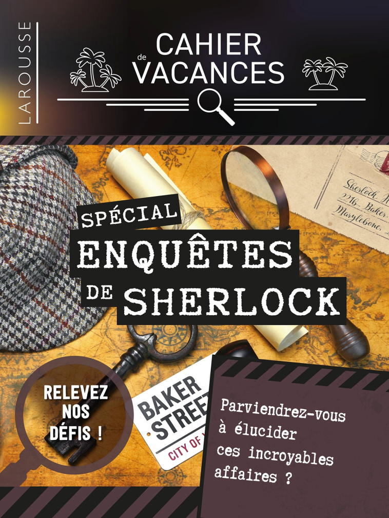 Cahier de vacances Larousse adultes spécial ENQUETES de Sherlock Holmes - Gilles Saint-Martin - LAROUSSE