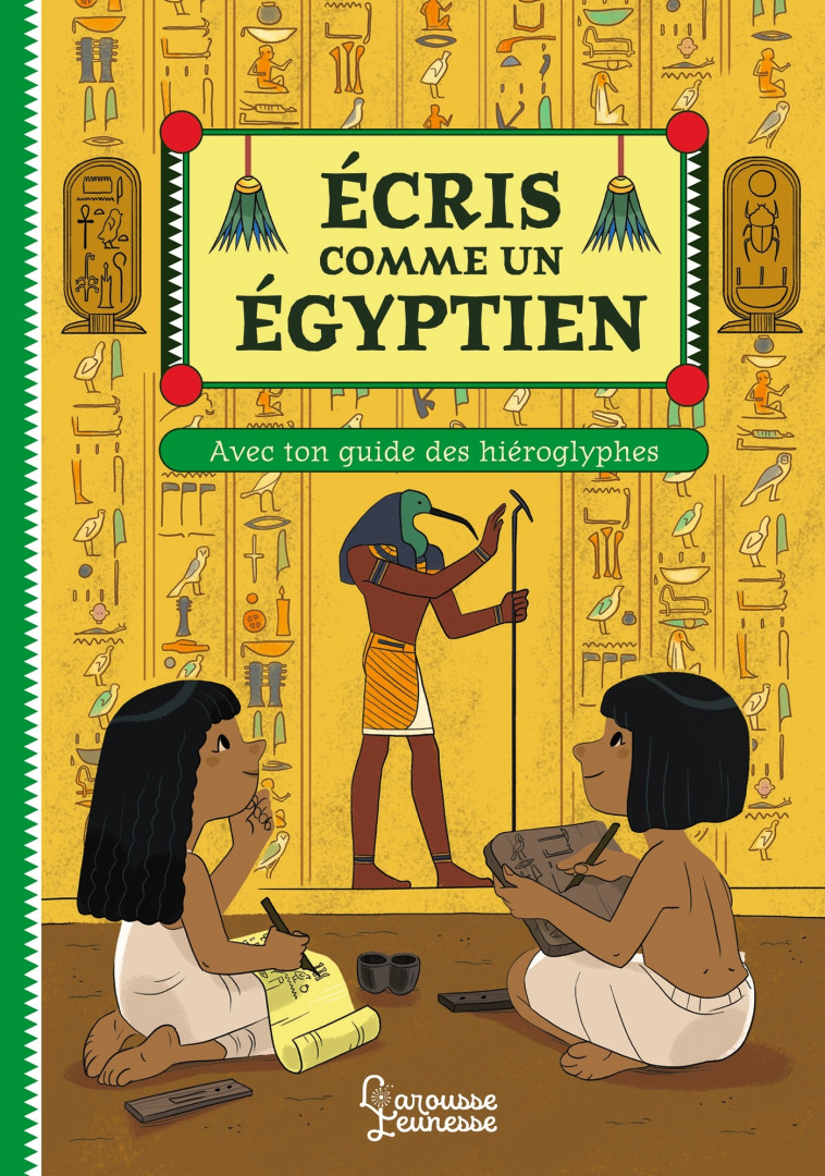 Ecris comme un Egyptien - Eleonore DELLA MALVA - LAROUSSE