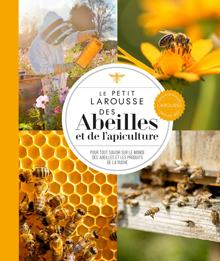 Le petit Larousse des abeilles et de l'apiculture -   - LAROUSSE