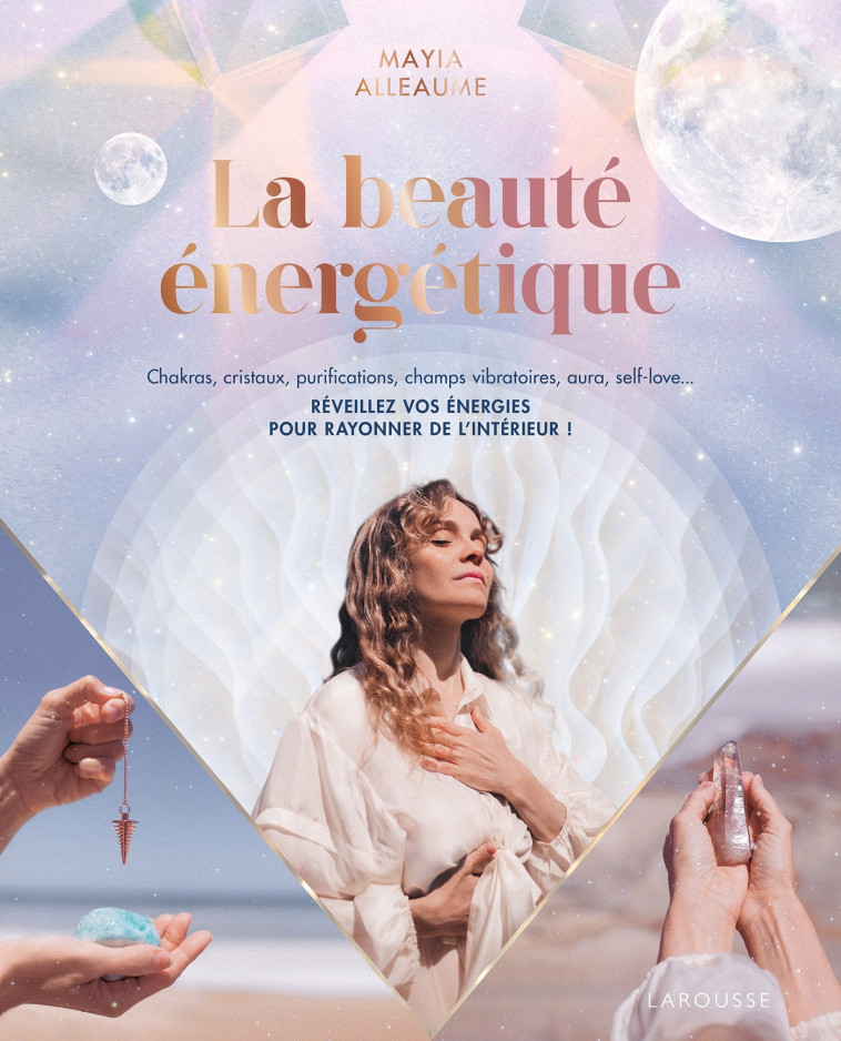 La Beauté énergétique - Mayia Alleaume - LAROUSSE