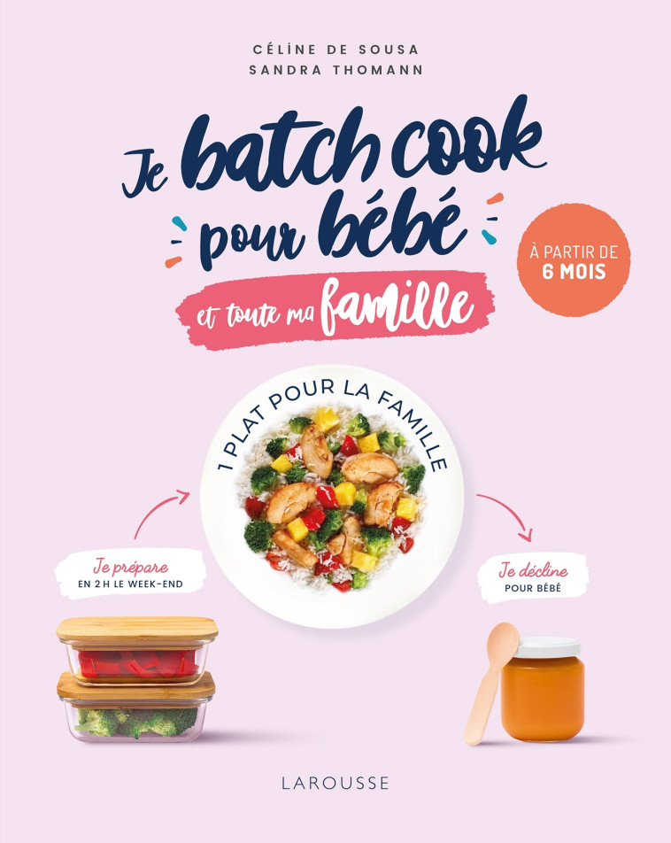 Je batch cook pour bébé et toute ma famille - Céline De Sousa - LAROUSSE