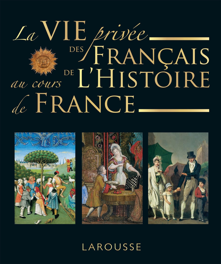 La vie privée des Français à travers l'Histoire de France - François Trassard - LAROUSSE