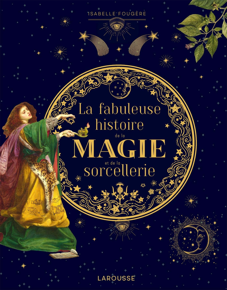 La fabuleuse histoire de la magie - Isabelle Fougère - LAROUSSE