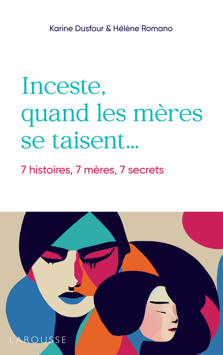 Inceste, quand les mères se taisent - Karine Dusfour - LAROUSSE