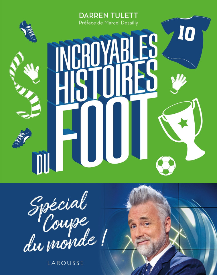 Incroyables histoires du foot - Darren Tulett - LAROUSSE