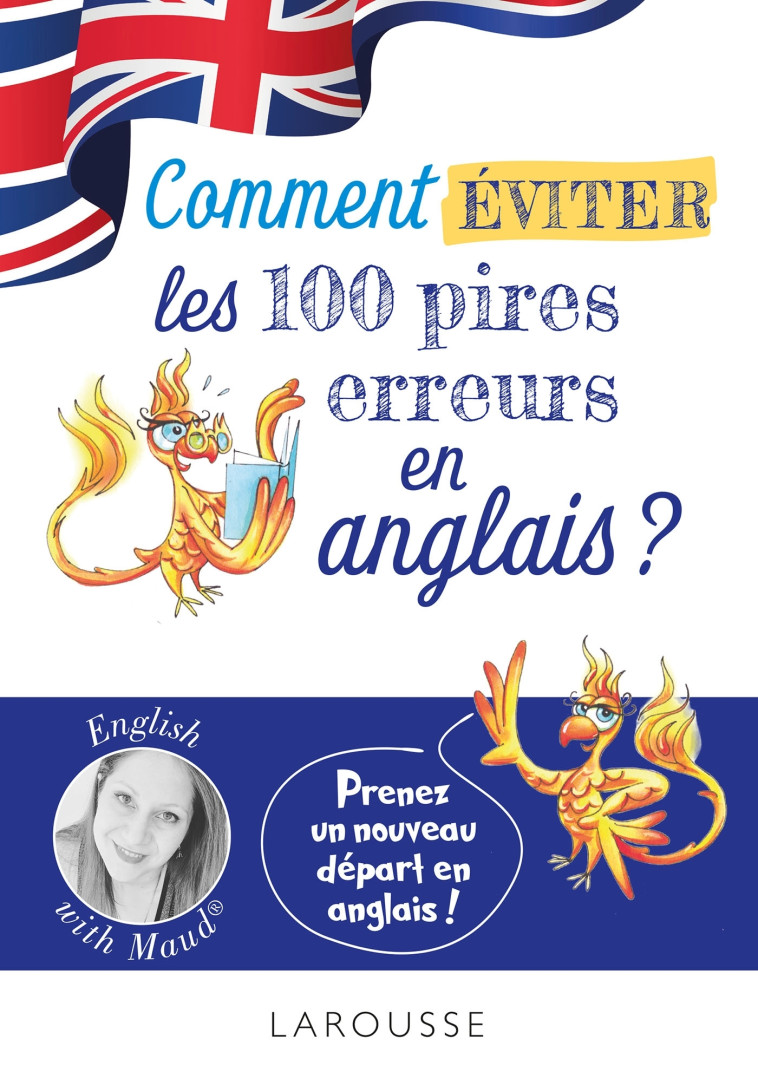 English with Maud - Comment éviter les 100 pires erreurs en anglais ? -  Collectif - LAROUSSE