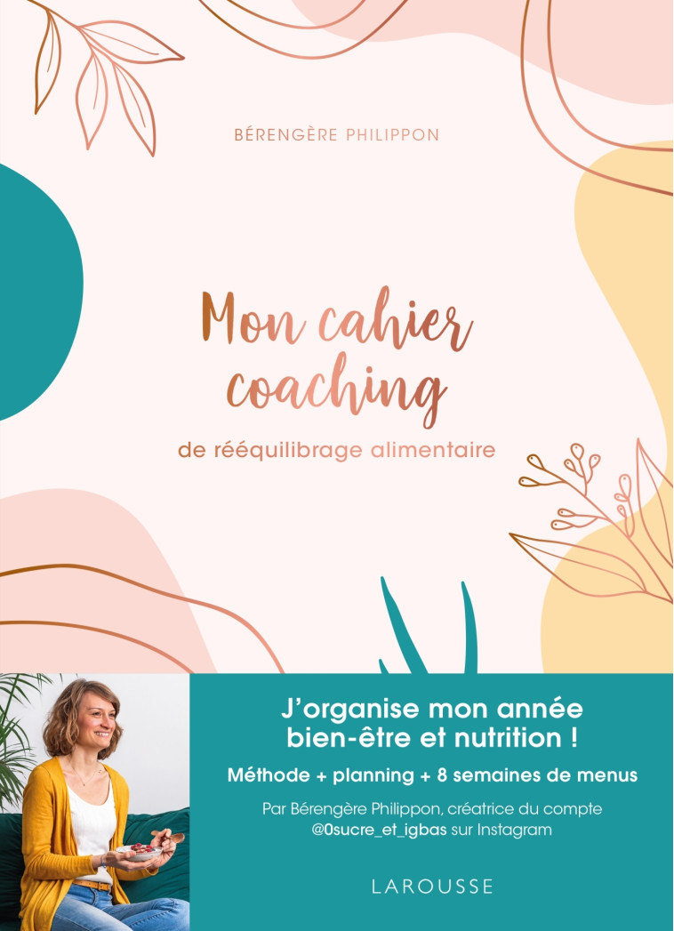 Mon cahier coaching de rééquilibrage alimentaire - Bérengère Philippon - LAROUSSE