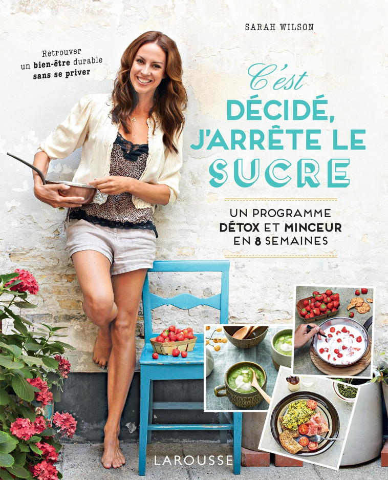 C'est décidé, j'arrête le sucre - Sarah Wilson - LAROUSSE