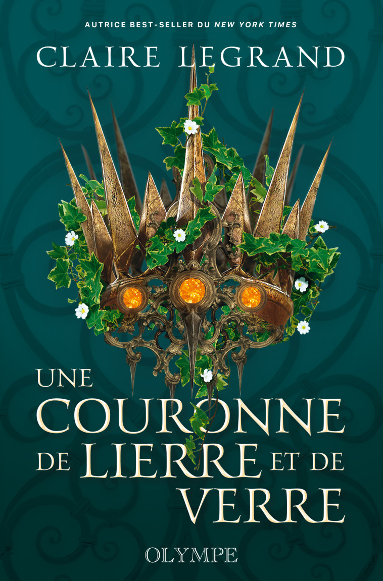 Une couronne de lierre et de verre - Claire Legrand - OLYMPE