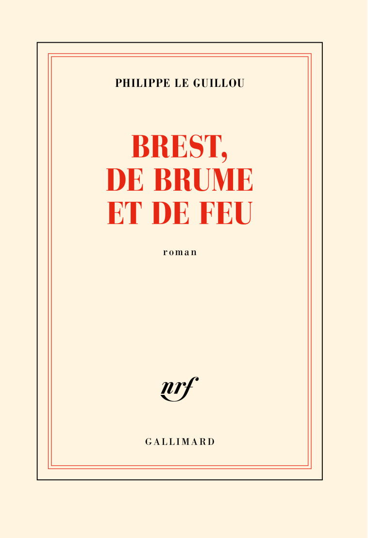 Brest, de brume et de feu - Philippe Le Guillou - GALLIMARD