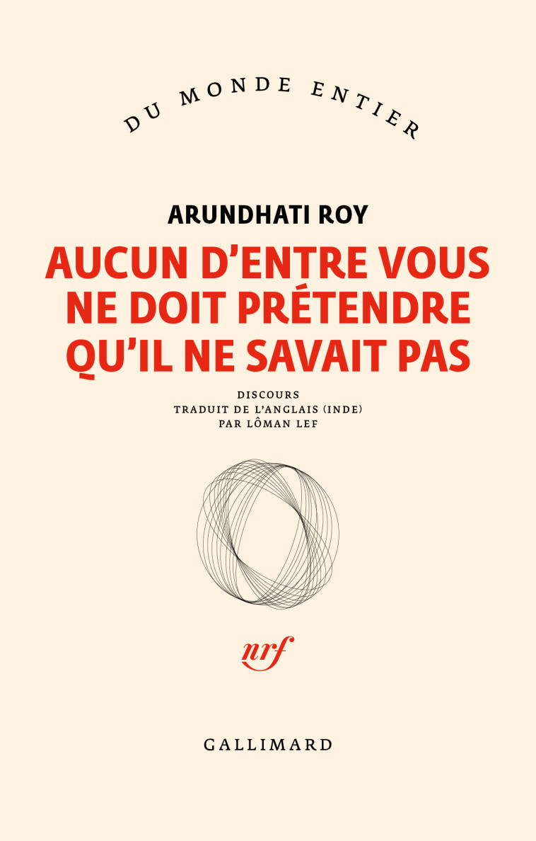 Aucun d'entre vous ne doit prétendre qu'il ne savait pas -  ARUNDHATI ROY - GALLIMARD