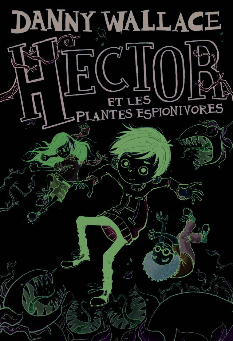 Hector et les plantes espionivores - Danny Wallace - GALLIMARD JEUNE