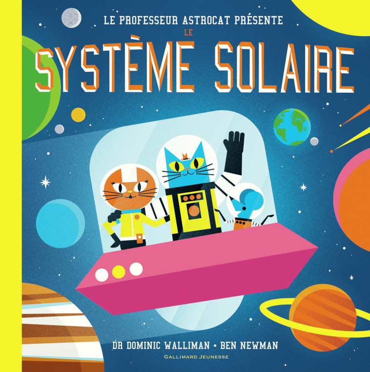 Professeur Astrocat : Le système solaire - Dominic Walliman - GALLIMARD JEUNE