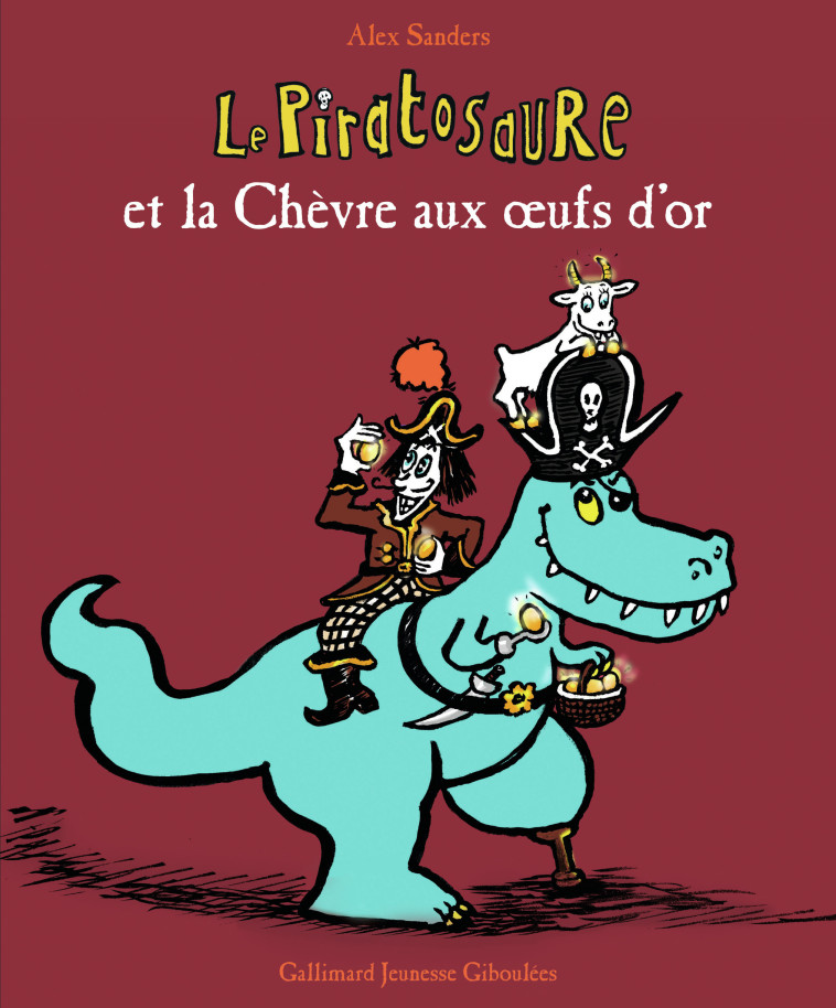 Le Piratosaure et la Chèvre aux oeufs d'or - Alex Sanders - GALL JEUN GIBOU