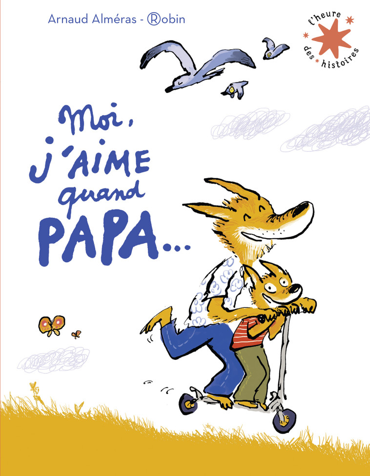 Moi j'aime quand papa... - Arnaud Alméras - GALLIMARD JEUNE