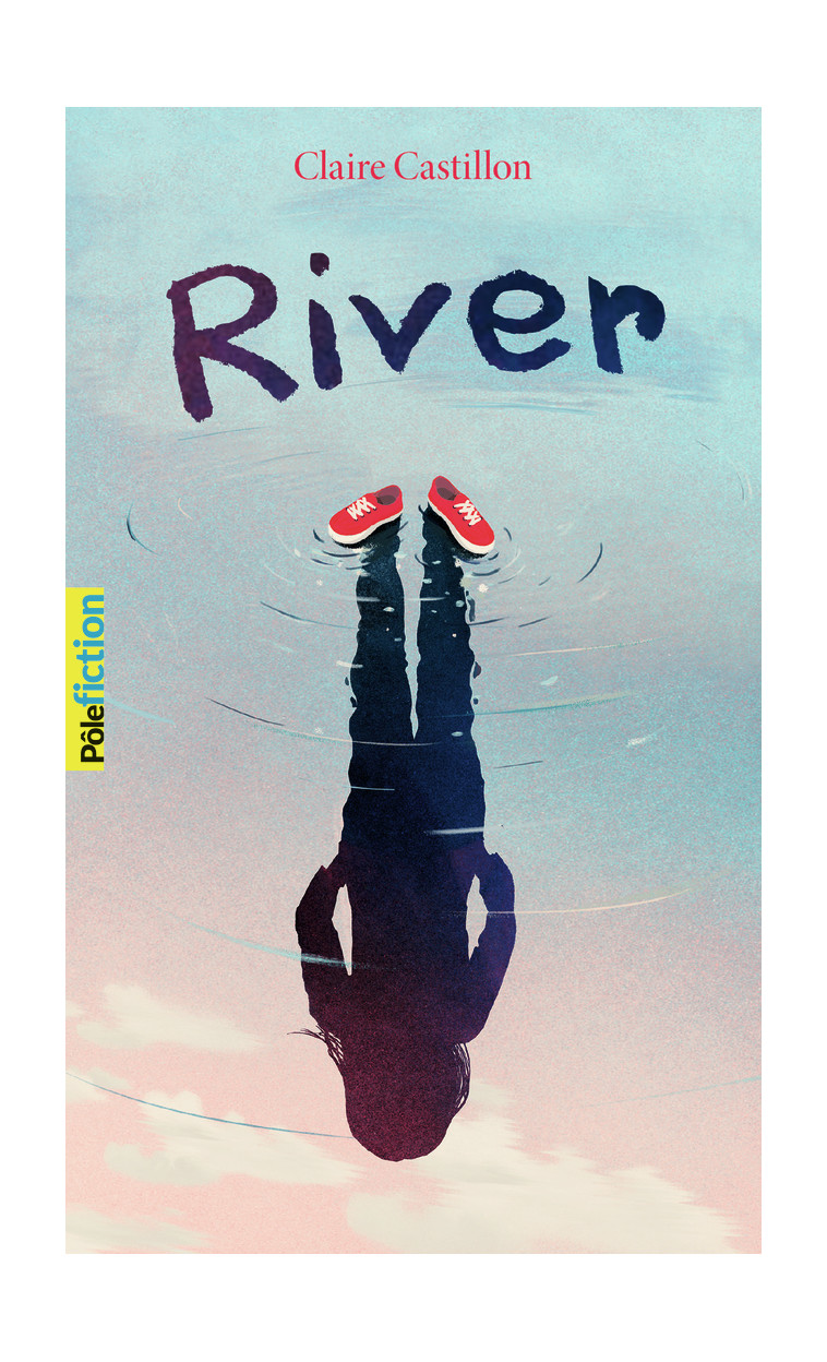 River - Claire Castillon - GALLIMARD JEUNE