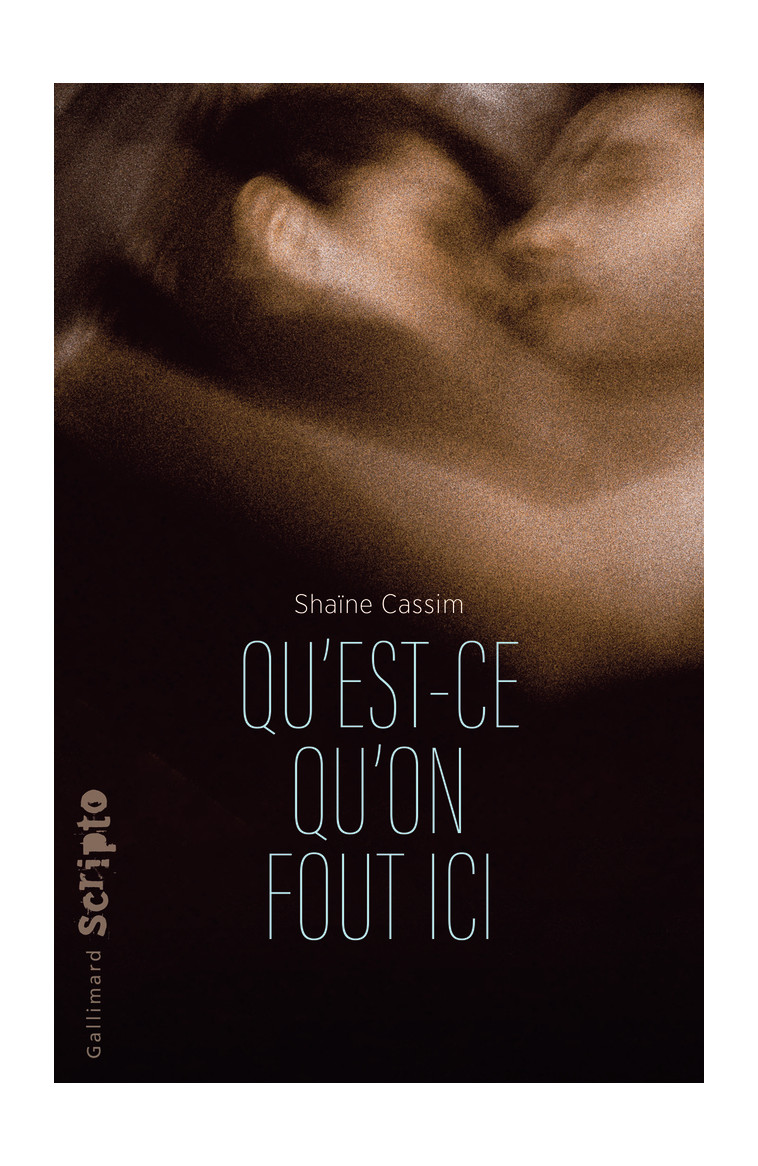 Qu'est-ce qu'on fout ici - Shaïne Cassim - GALLIMARD JEUNE