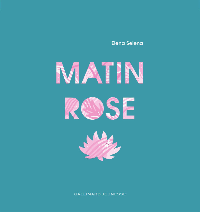 Matin rose - Elena Selena - GALLIMARD JEUNE