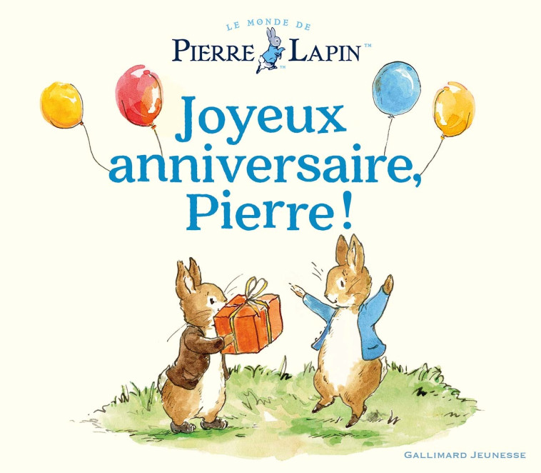 Le Monde de Pierre Lapin - Joyeux anniversaire, Pierre ! -  Collectif - GALLIMARD JEUNE