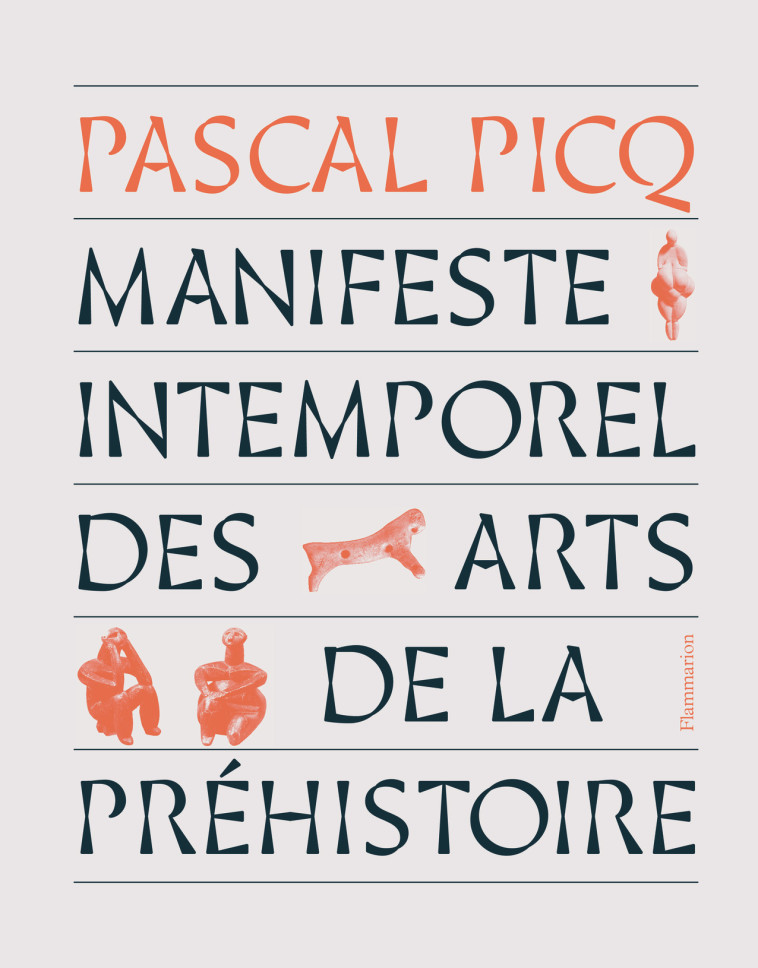 Manifeste intemporel des arts de la préhistoire - Pascal Picq - FLAMMARION