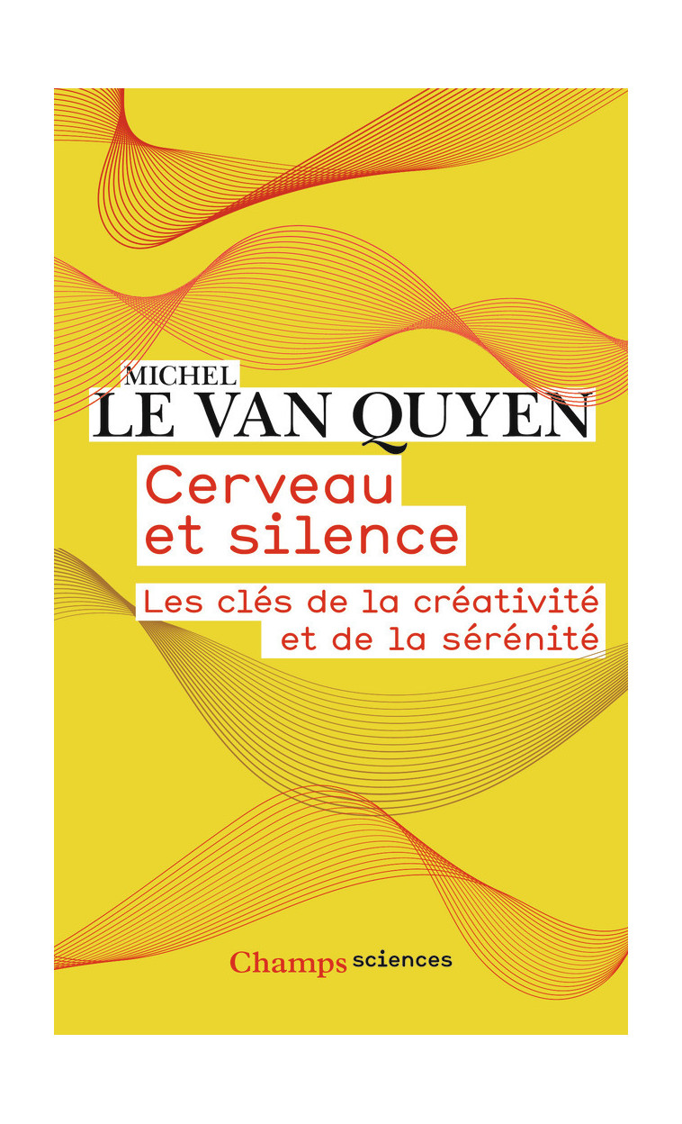 Cerveau et silence - Michel Le Van Quyen - FLAMMARION