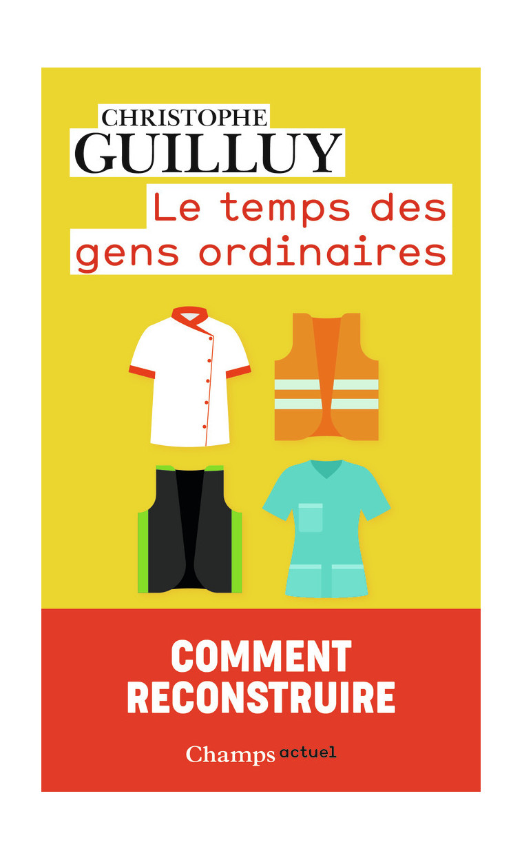 Le temps des gens ordinaires - Christophe Guilluy - FLAMMARION