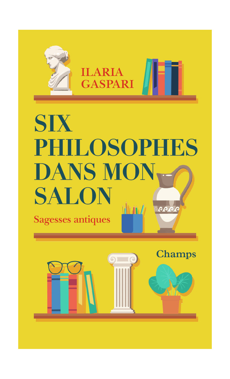 Six philosophes dans mon salon - Ilaria Gaspari - FLAMMARION