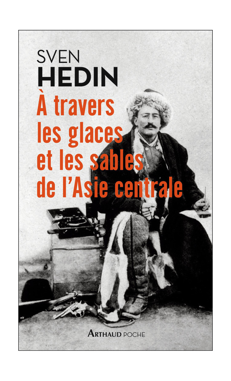 À travers les glaces et les sables de l'Asie centrale - Sven Hedin - ARTHAUD