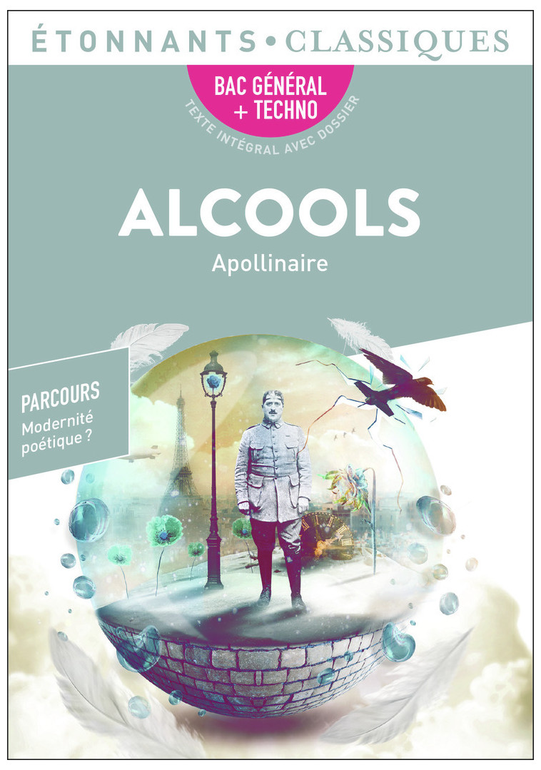 Alcools - BAC 2023 - Parcours "Modernité poétique ?" - Guillaume Apollinaire - FLAMMARION