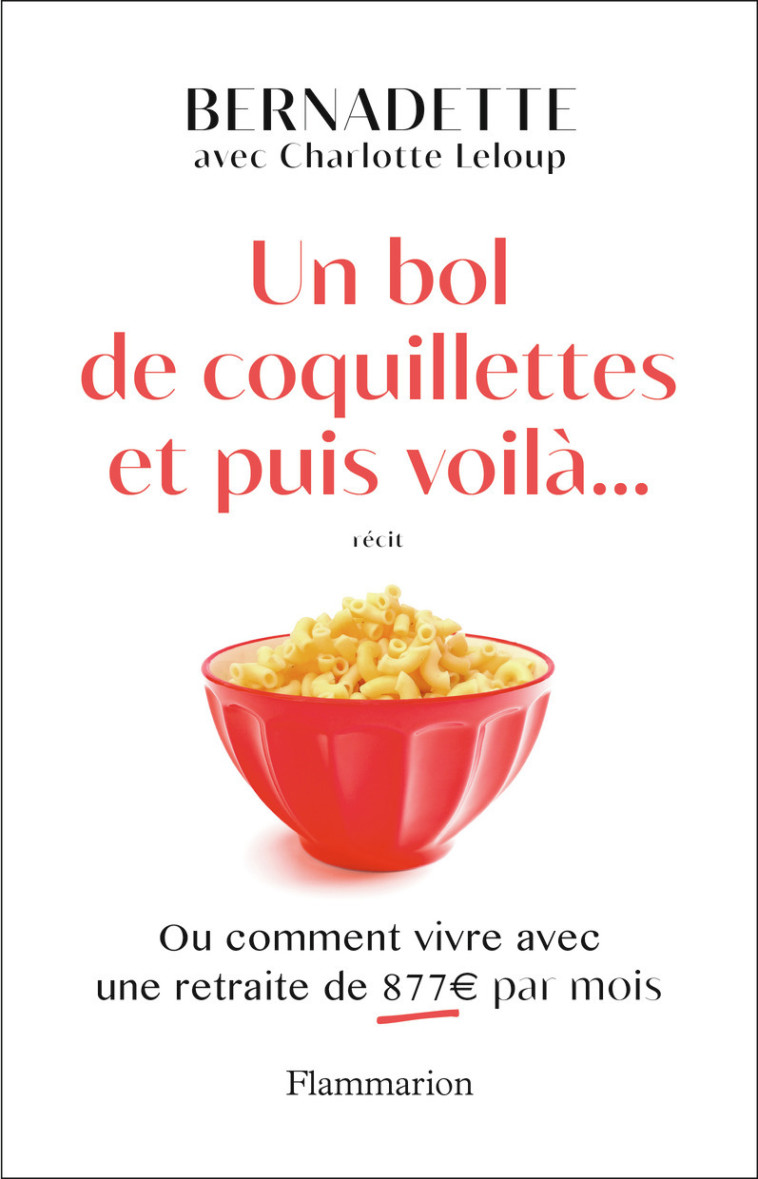 Un bol de coquillettes et puis voilà... -  Bernadette - FLAMMARION