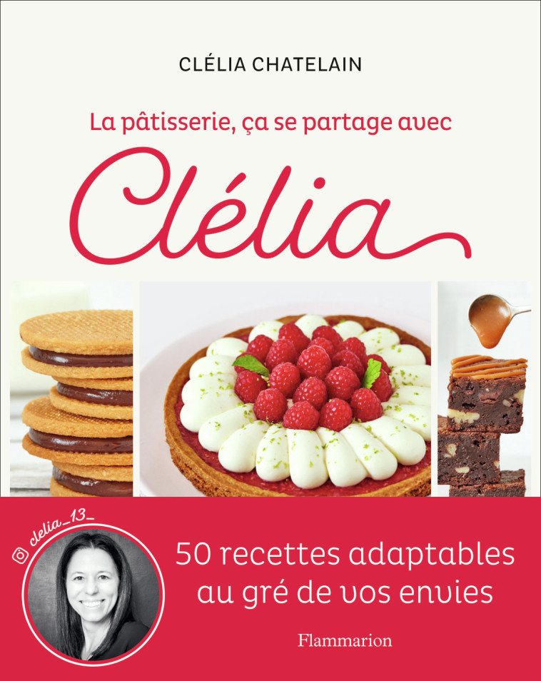 La pâtisserie, ça se partage avec Clélia - Clélia Chatelain - FLAMMARION