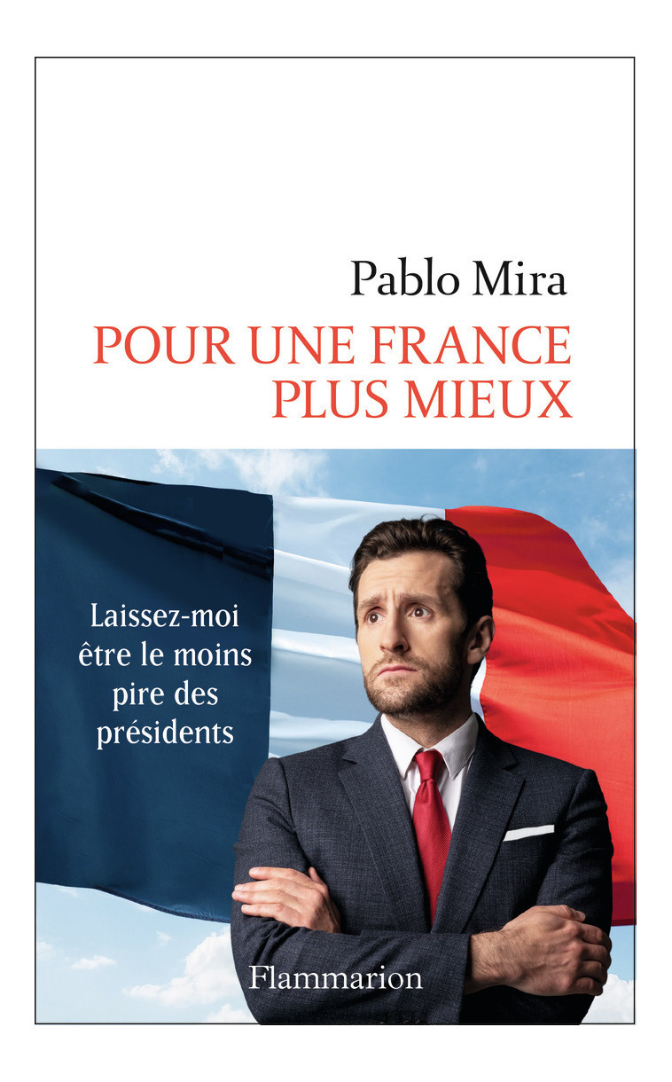 Pour une France plus mieux - Pablo Mira - FLAMMARION