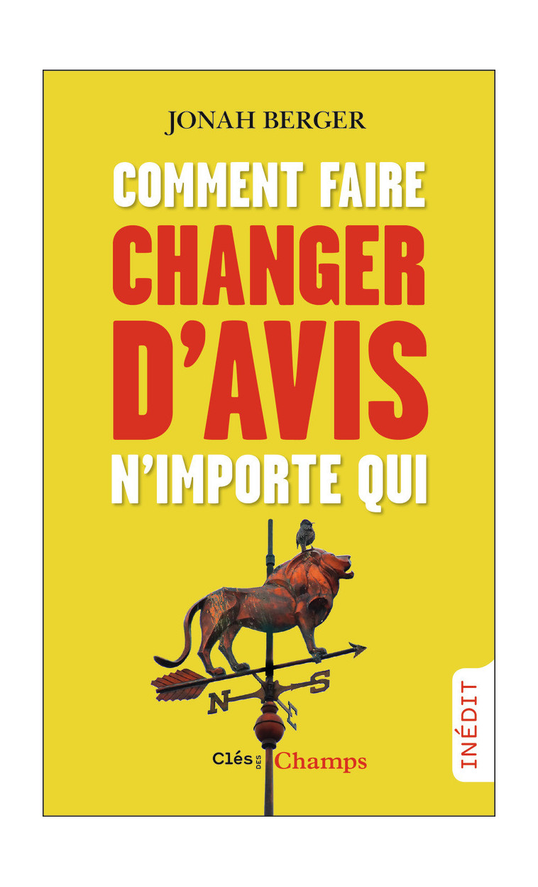 Comment faire changer d'avis n'importe qui - Jonah Berger - FLAMMARION