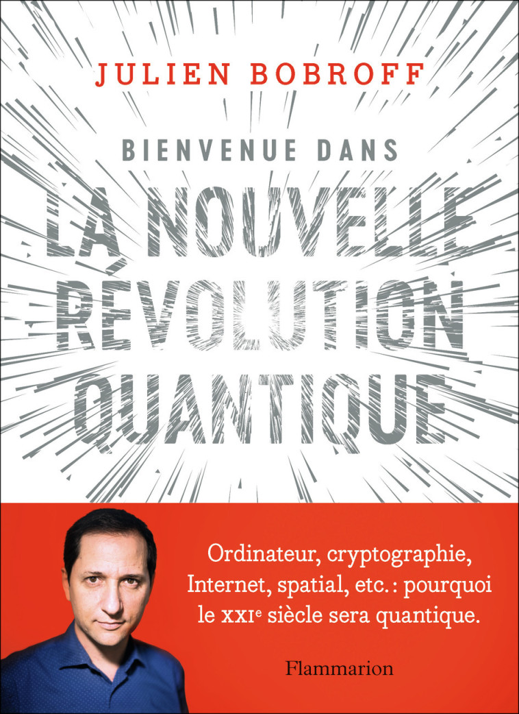 Bienvenue dans la nouvelle révolution quantique - Julien Bobroff - FLAMMARION