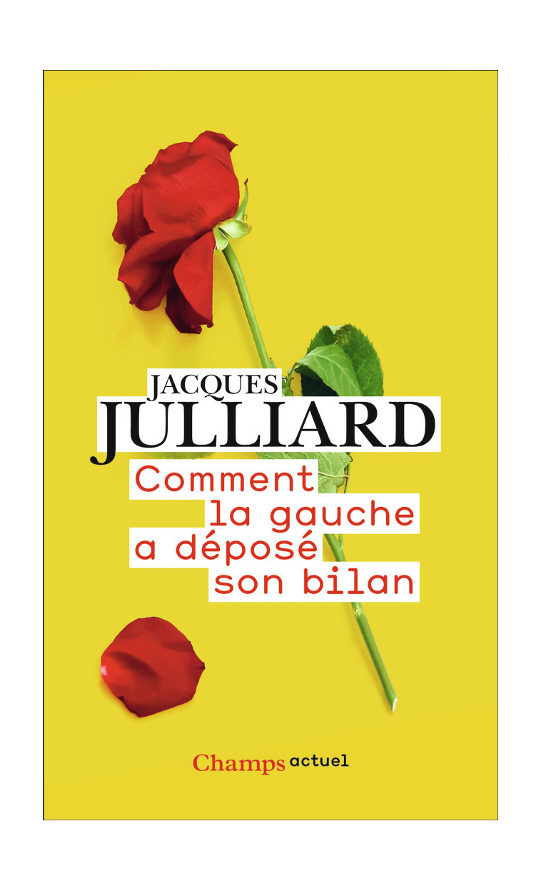 Comment la gauche a déposé son bilan - Jacques Julliard - FLAMMARION