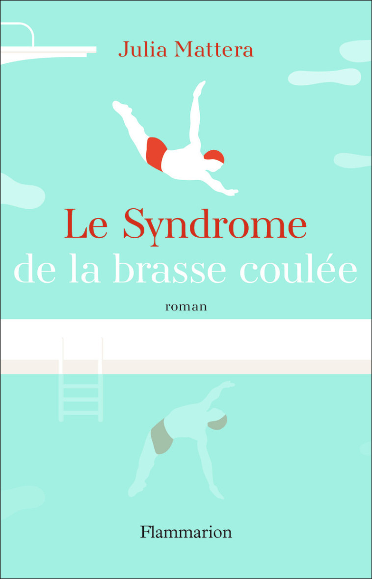 Le Syndrome de la brasse coulée - Julia Mattera - FLAMMARION