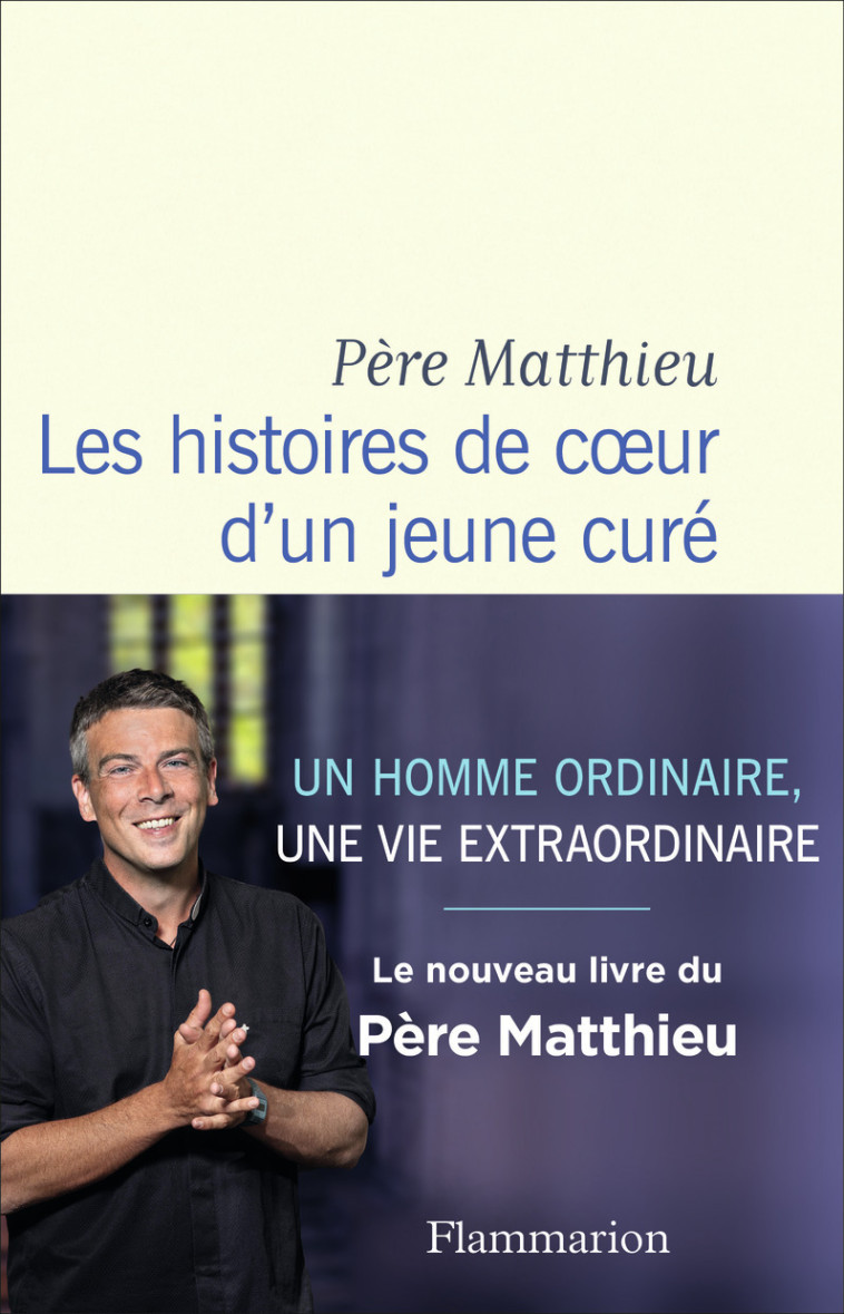 Les histoires de coeur d'un jeune curé -  Père Matthieu - FLAMMARION