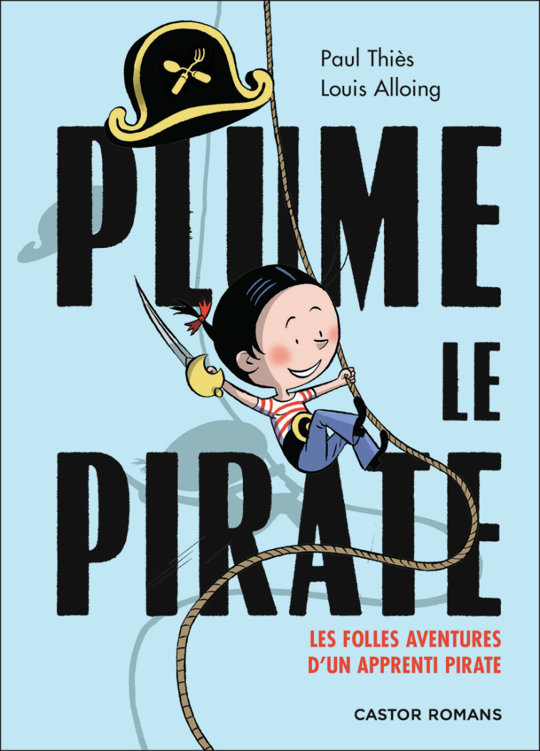 Plume le pirate - Les folles aventures d'un apprenti pirate - Paul Thiès - PERE CASTOR