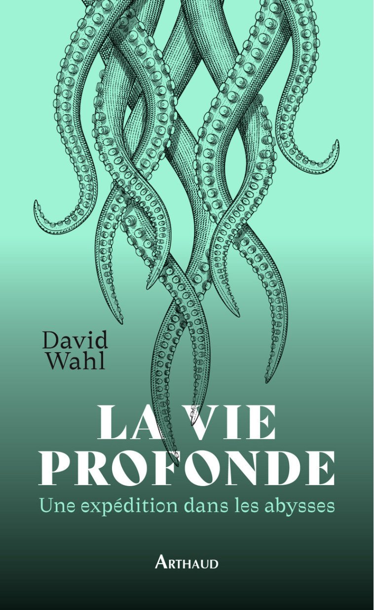 La Vie profonde - David Wahl - ARTHAUD