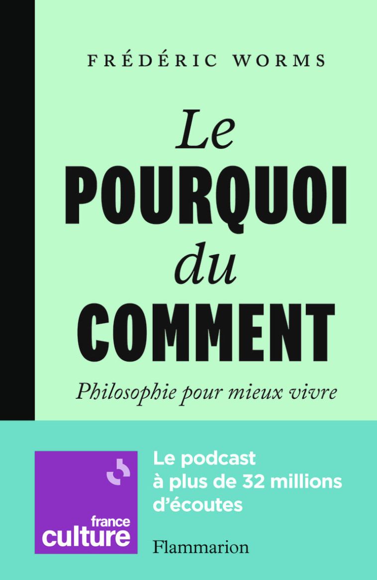 Le Pourquoi du comment - Frédéric Worms - FLAMMARION